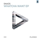 Snads - Whatcha Want EP